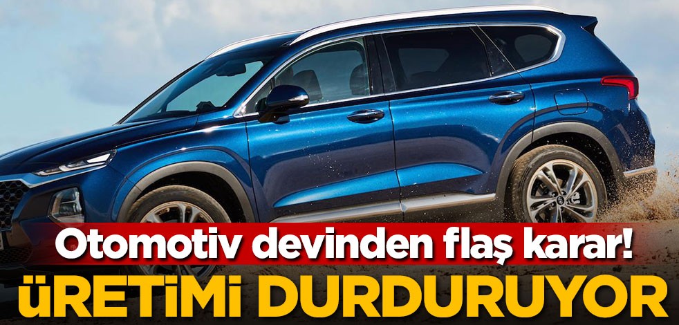 Otomotiv devinden flaş karar! Üretimi durduruyor