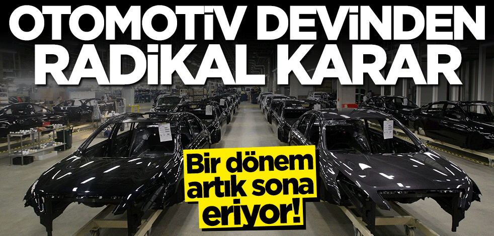 Otomotiv devinden radikal karar! Bir dönem kapanıyor