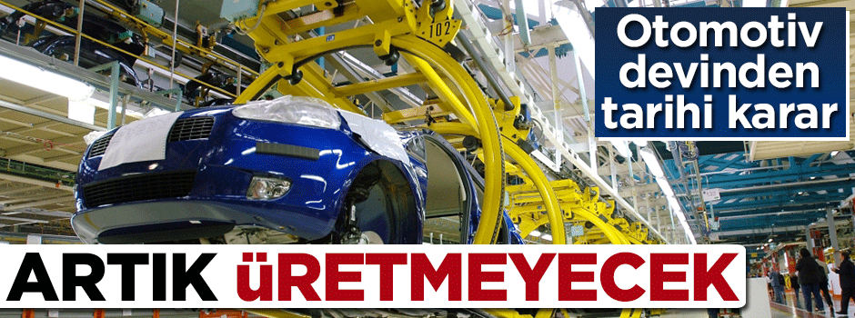Otomotiv devinden tarihi karar... Artık satmayacak!