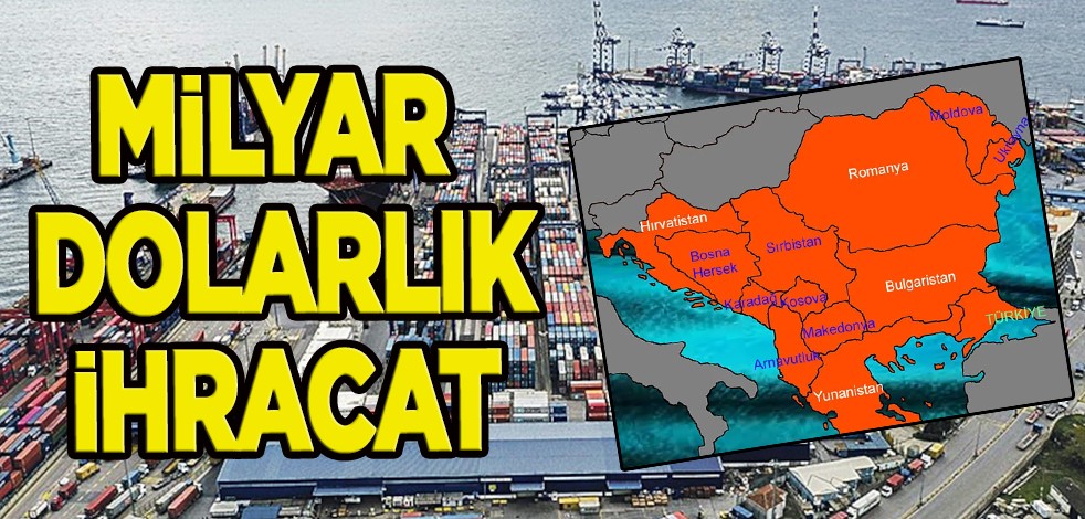 Otomotiv sektöründen balkan coğrafyasına 1 milyar 450 milyon dolarlık dev ihracat! Resmen açıklandı