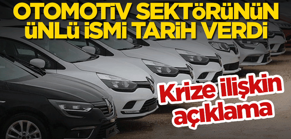 Otomotiv sektörünün içindeki isim çip krizinin bitiş tarihini verdi