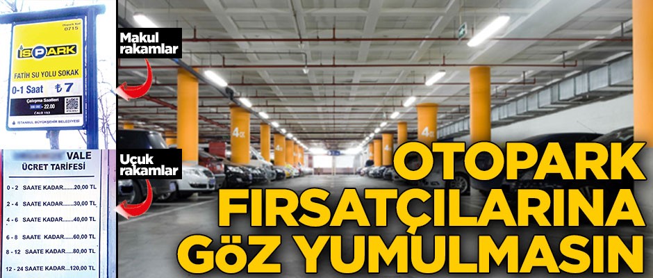 Otopark fırsatçılarına göz yumulmasın