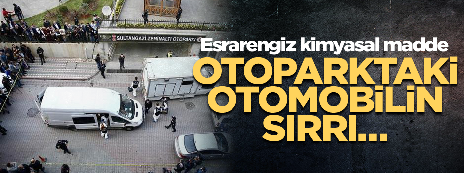 Otoparktaki otomobilin sırrı… Esrarengiz kimyasal madde