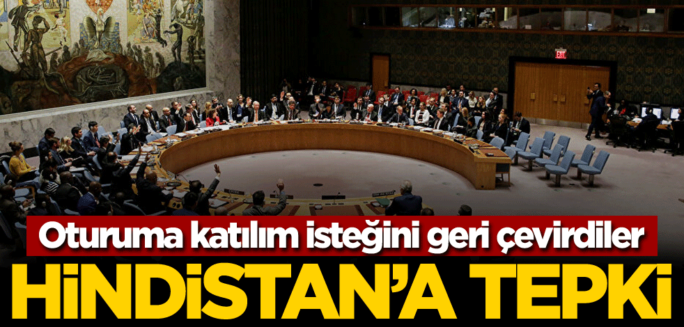 Oturuma katılım isteğini geri çevirdiler! Hindistan'a tepki