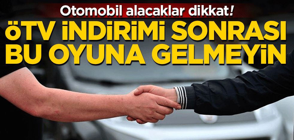 ÖTV matrahı indirimi sonrası dolandırıcılar pes dedirtti