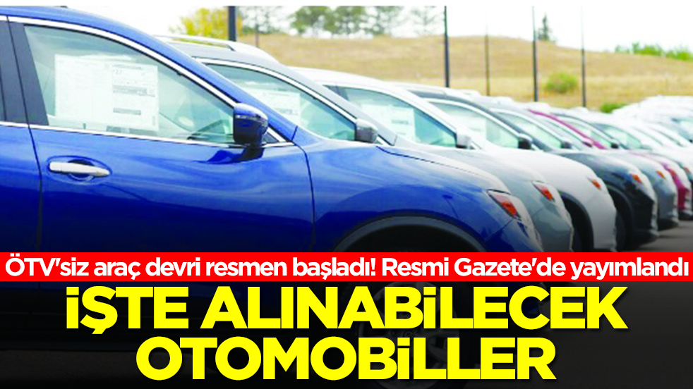 ÖTV'siz araç devri resmen başladı! Resmi Gazete'de yayımlandı: İşte alınabilecek otomobiller
