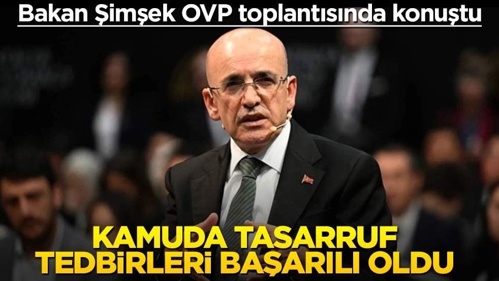 OVP toplantısında Mehmet Şimşek'ten önemli açıklamalar: Tasarruf tedbirleri başarılı oldu