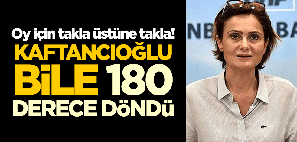 Oy için takla üstüne takla! Canan Kaftancıoğlu bile 180 derece döndü