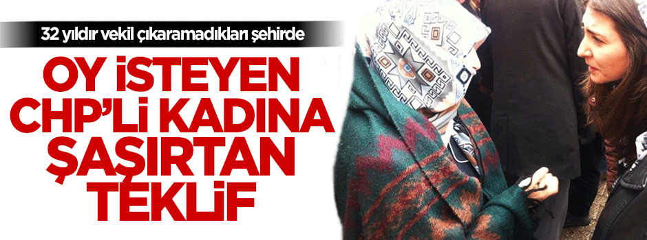 Oy isteyen CHP'nin kadın vekili Aytaş'ı şaşırtan teklif