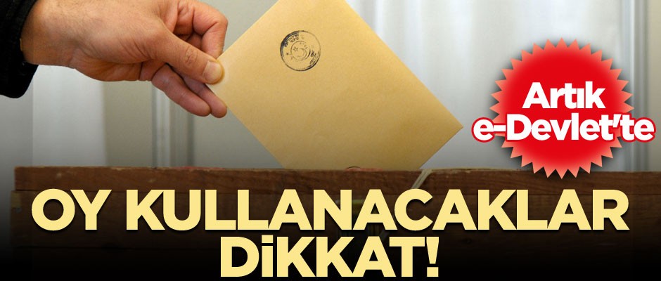 Oy kullanacaklar dikkat! Artık e-Devlet'te