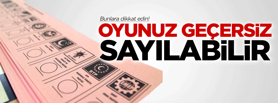 Oy kullanırken bunlara dikkat edin