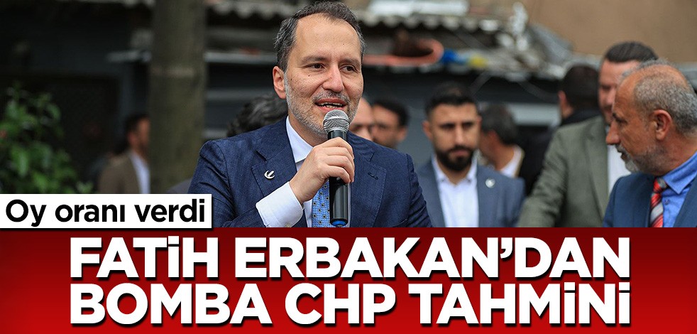 Oy oranı verdi! Fatih Erbakan'dan bomba CHP tahmini
