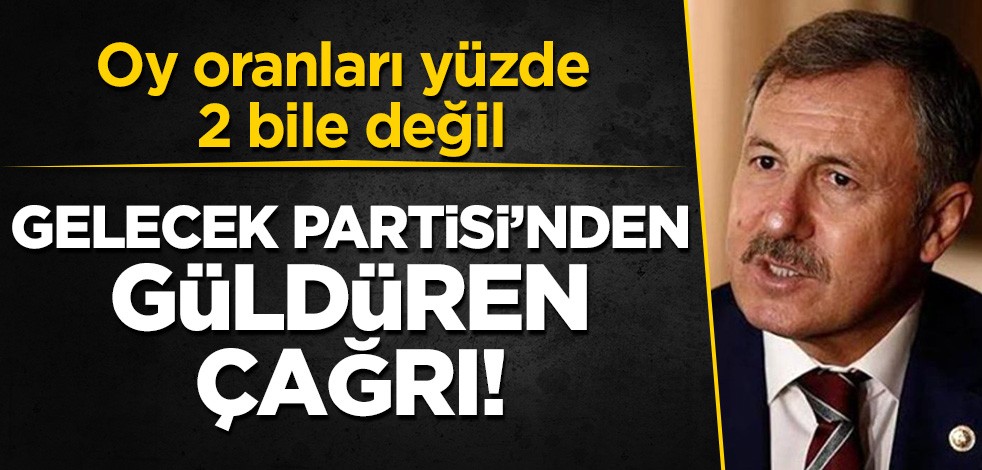 Oy oranları yüzde 2 bile değil: Gelecek Partisi'nden güldüren çağrı!