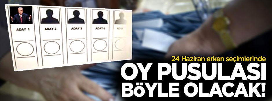 Erken seçimlerde oy pusulası böyle olacak!