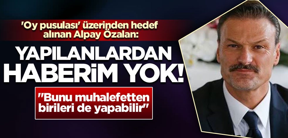 'Oy pusulası' üzerinden hedef alınan Alpay Özalan: "Yaşananlardan haberim yok"