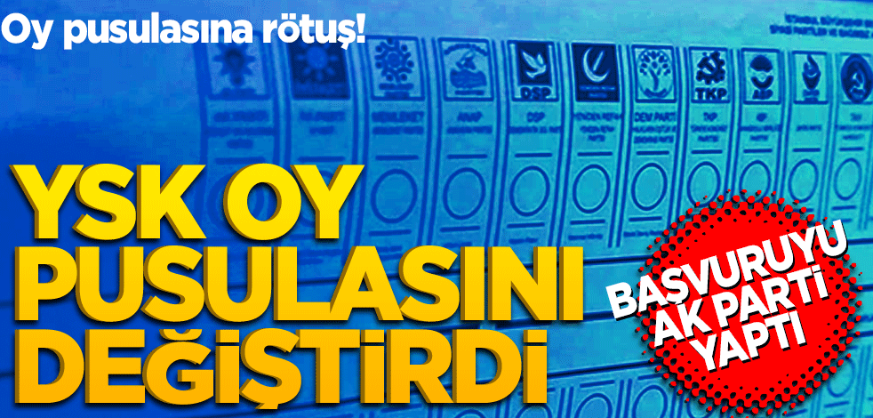 Oy pusulasına rötuş! AK Parti başvurdu, YSK son dakika oy pusulasını değiştirdi