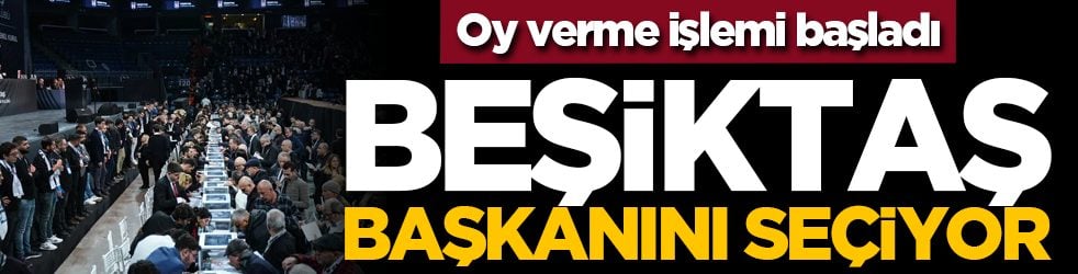 Oy verme işlemi başladı: Beşiktaş başkanını seçiyor