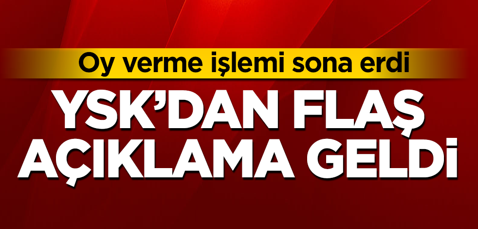 Oy verme işlemi sona erdi! YSK'dan flaş açıklama