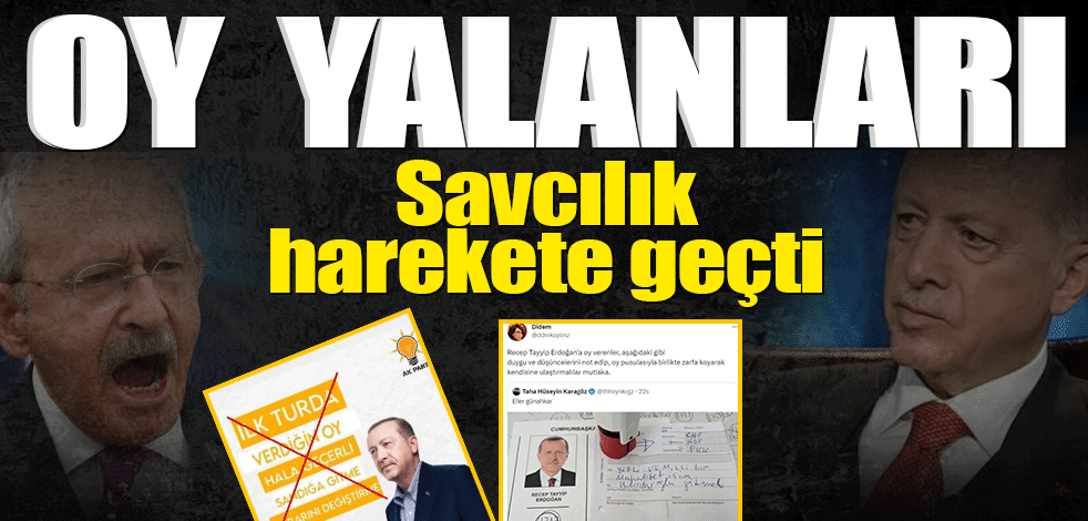 Oy yalanları! Savcılık harekete geçti