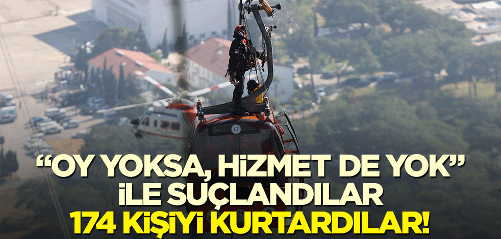 "Oy yoksa, hizmet de yok" ile suçlandılar, 174 kişiyi kurtardılar!