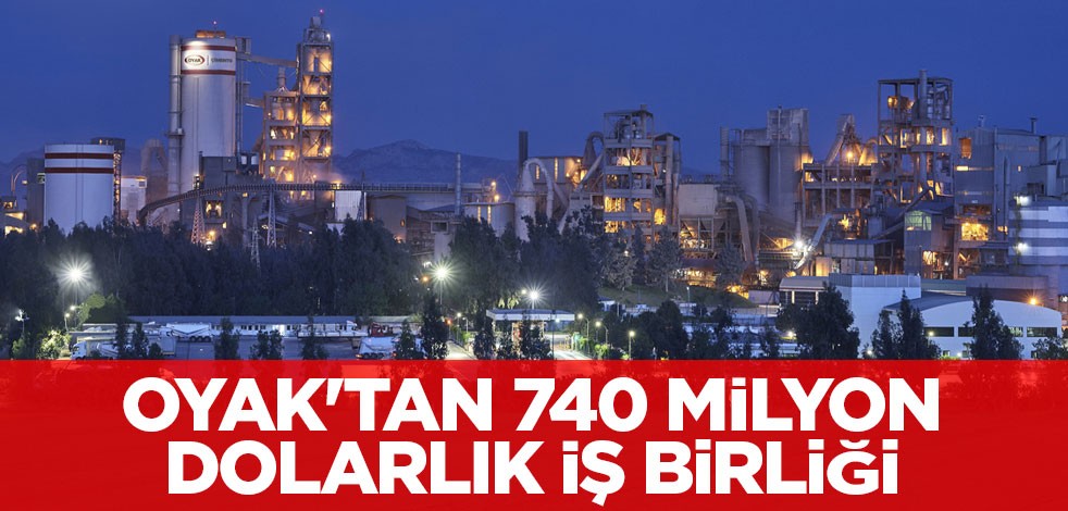 OYAK'tan 740 milyon dolarlık iş birliği