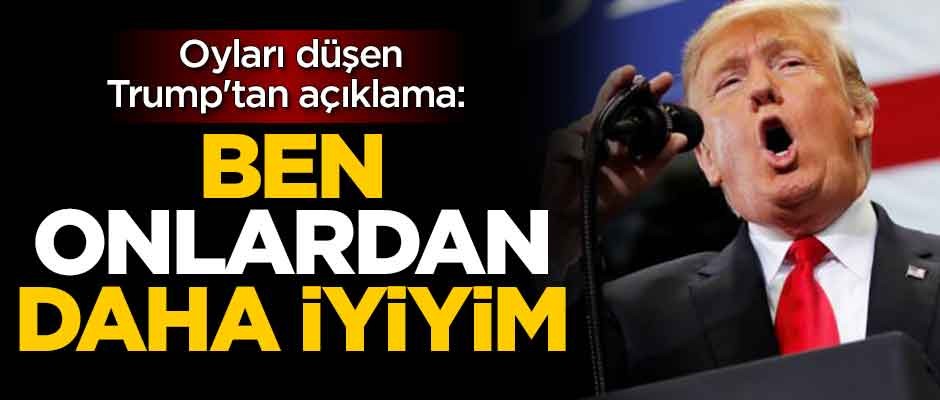 Oyları düşen Trump'tan açıklama: Ben onlardan daha iyiyim