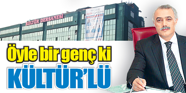 Öyle bir genç ki kültür’lü