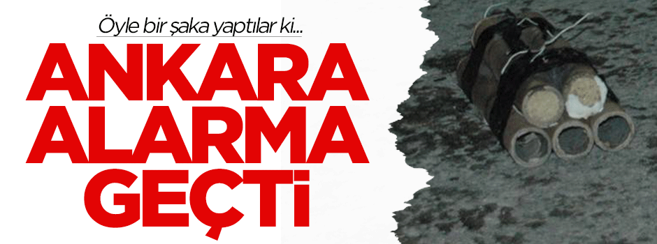 Öyle bir şaka yaptılar ki, Ankara alarma geçti