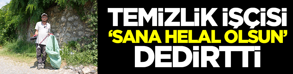 Öyle bir şey yaptı ki.. Temizlik işçisi 'sana helal olsun' dedirtti
