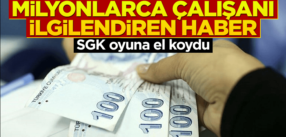 Oynanan oyuna SGK el koydu! Milyonlarca çalışanı ilgilendiren karar