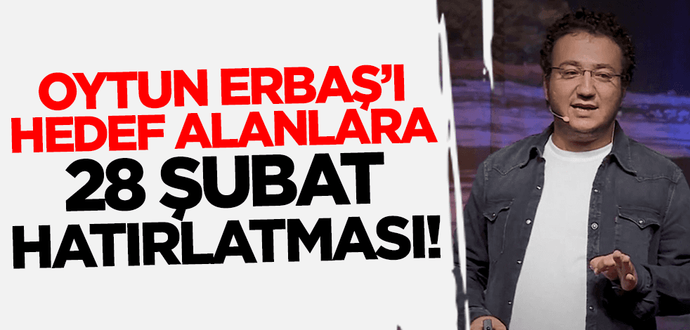 Oytun Erbaş'ı hedef alanlara 28 Şubat hatırlatması!