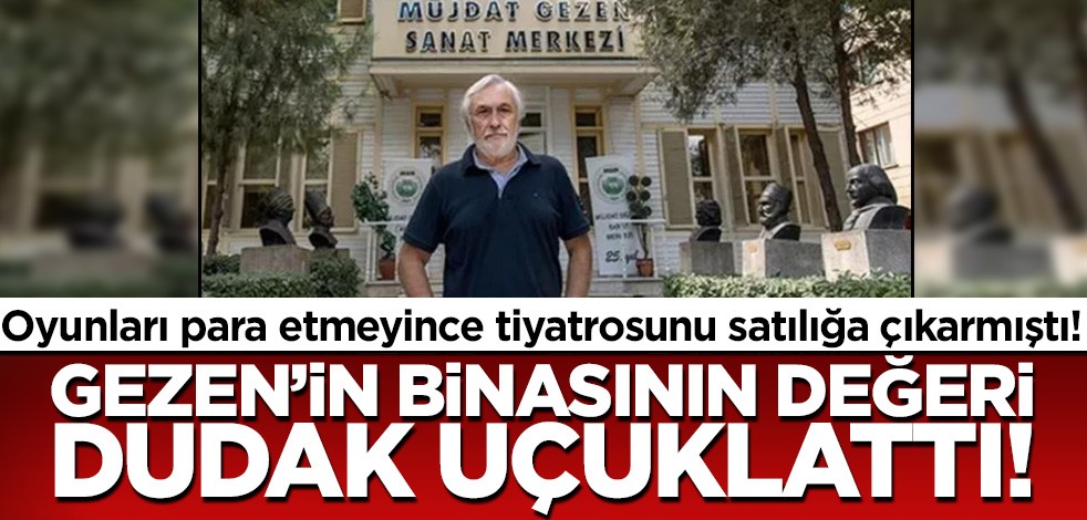 Oyunları para etmeyince tiyatrosunu satılığa çıkarmıştı! Müjdat Gezen'in binasının değeri dudak uçuklattı