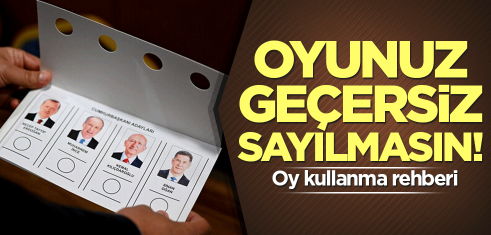 Oyunuz geçersiz sayılmasın! Oy kullanma rehberi