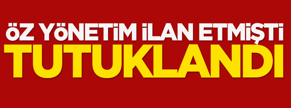 'Öz yönetim' ilan eden bir isim daha tutuklandı