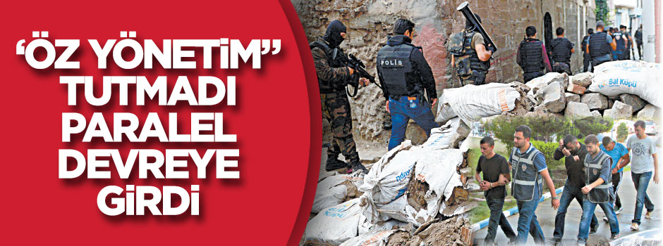 ‘Öz yönetim’ tutmadı paralel devreye girdi