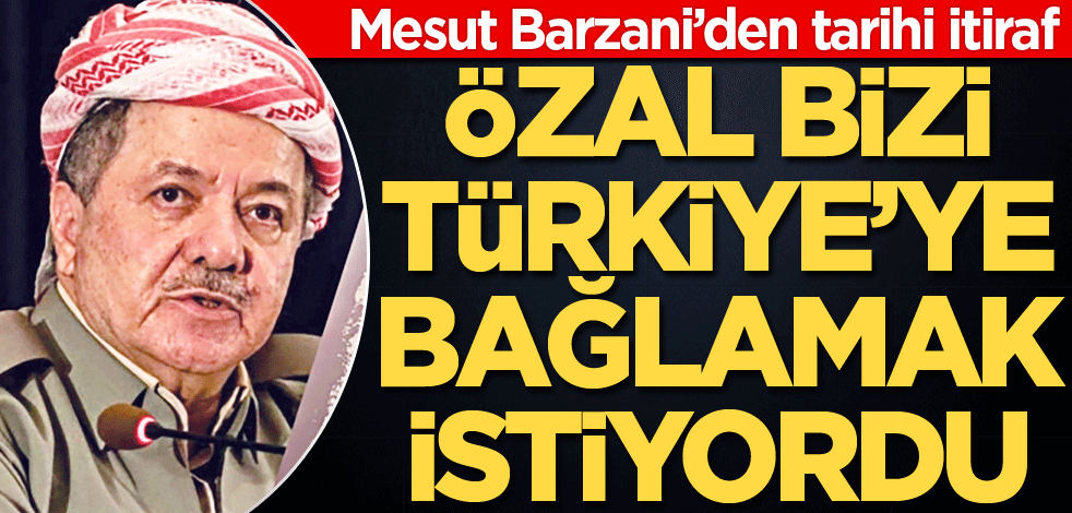 Özal bizi Türkiye’ye bağlamak istiyordu