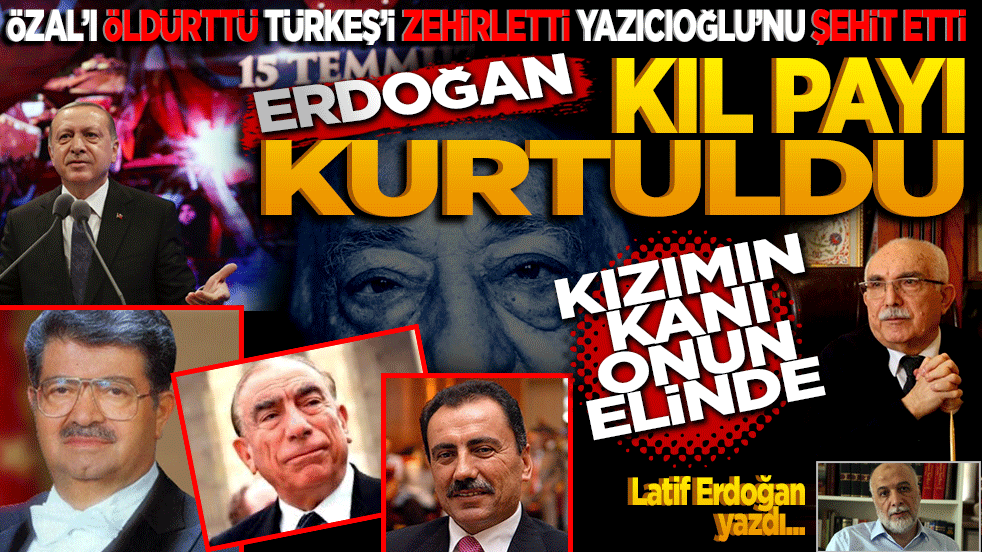 Özal’ı öldürttü, Türkeş’i zehirletti, Muhsin Yazıcıoğlu’nu şehit etti. Erdoğan kıl payı kurtuldu