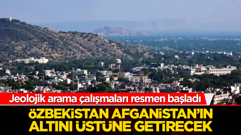 Özbekistan Afganistan’ın altını üstüne getirecek! Jeolojik arama çalışmaları resmen başladı