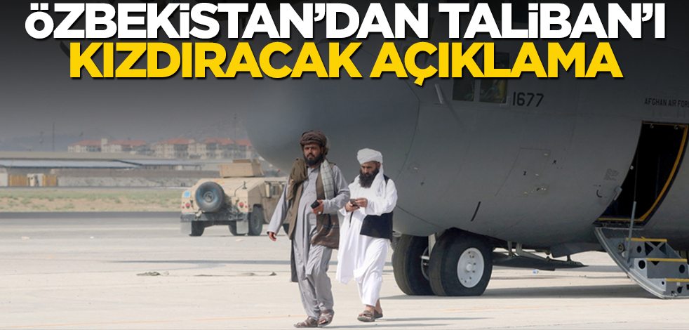 Özbekistan'dan Taliban'ı kızdıracak açıklama