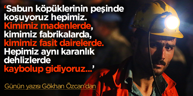 Özcan: İnsan ucuz, hayat pahalı!