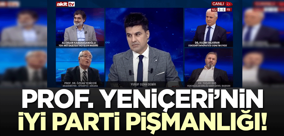 Özcan Yeniçeri'nin İYİ Parti pişmanlığı! 'Tanıyamamışım'