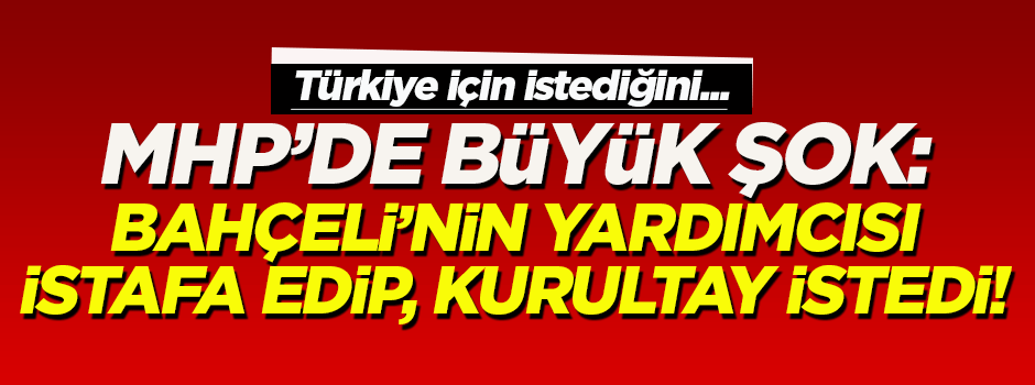 Özdağ kurultay isteyip MHP'deki görevinden istifa etti