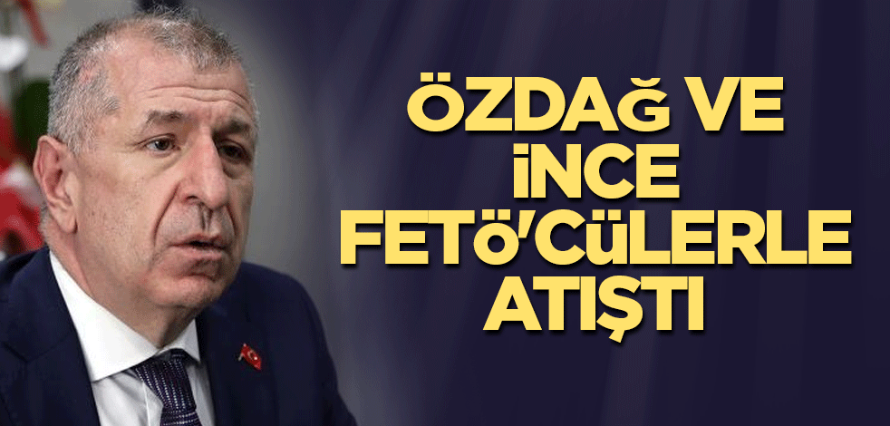 Özdağ ve İnce FETÖ'cülerle atıştı