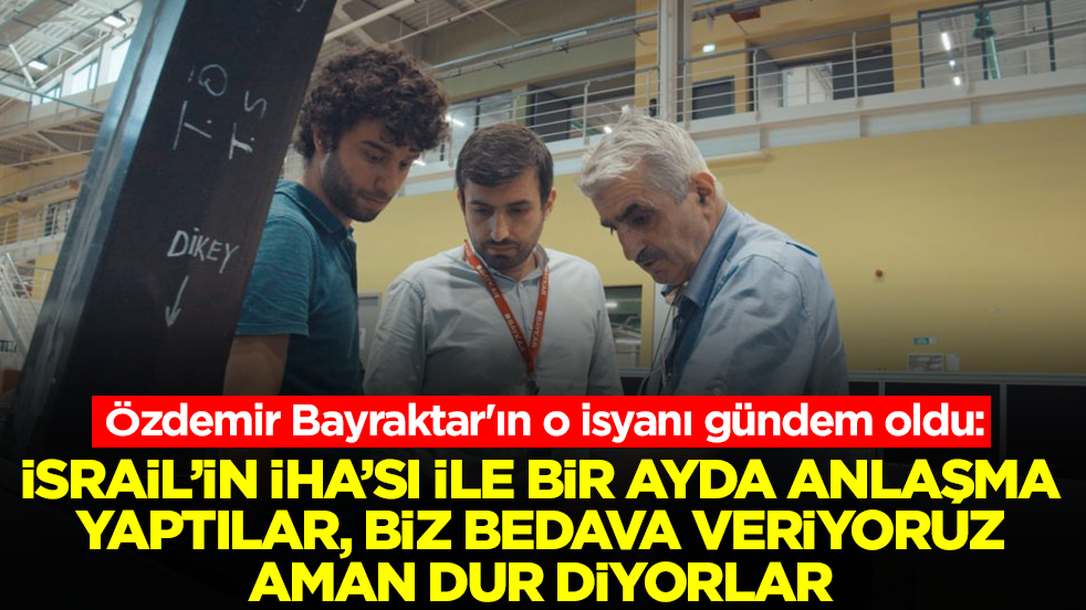 Özdemir Bayraktar'ın o isyanı gündem oldu: İsrail’in İHA’sıyla 1 ayda anlaşmayı yaptılar, biz bedava veriyoruz ona bile aman durun diyorlar