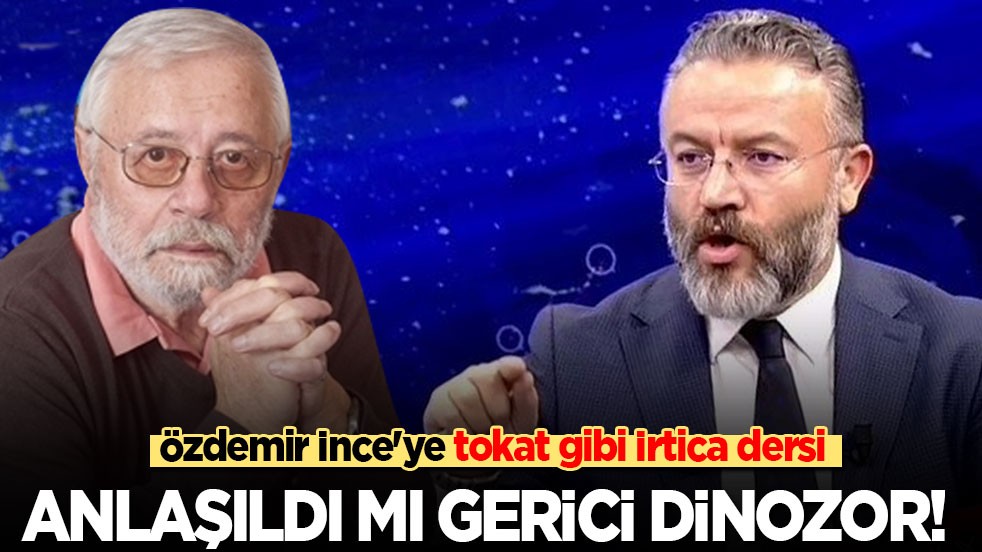 Özdemir İnce'ye tokat gibi İrtica dersi! Anlaşıldı mı gerici dinozor!