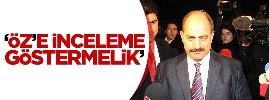 ‘Öz’e inceleme göstermelik'