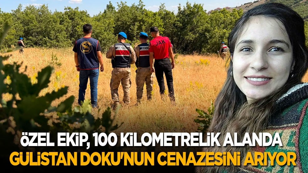 Özel ekip, 100 kilometrelik alanda Gülistan Doku'nun cenazesini arıyor