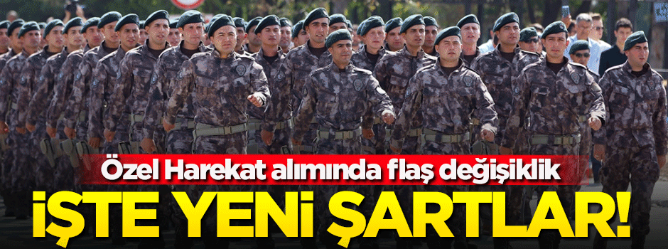 Özel Harekat alımında flaş değişiklik