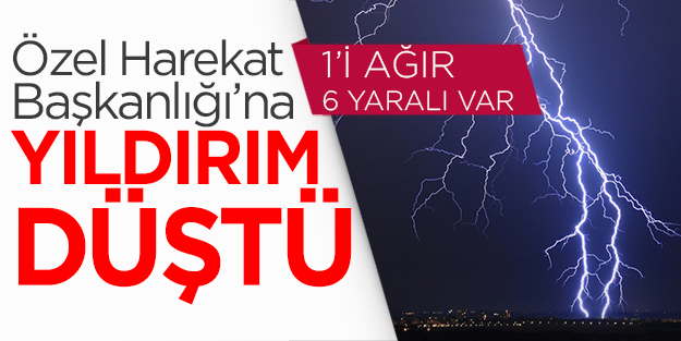 Özel Harekat Daire Başkanlığı'na yıldırım düştü