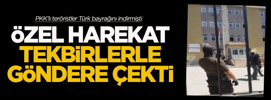 Özel Harekat, Türk bayrağını tekbirlerle göndere çekti